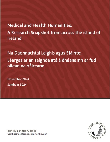 Medical & Health Humanities:<br />
A Research Snapshot from <br />
across Ireland, North & South, Published Nov 2024 